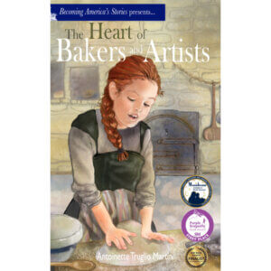The Heart of Bakers and Artists-Book 1 of the Becoming America's Stories Series